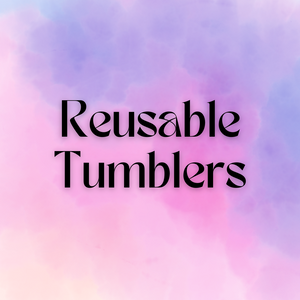 A purple, pink and blue watercolor gradient background with the words Reusable Tumblers in the foreground