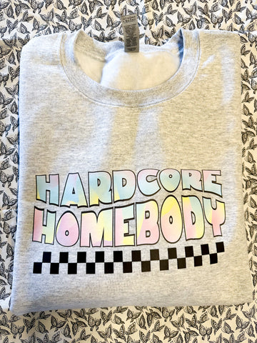Hardcore Homebody Sweatshirt