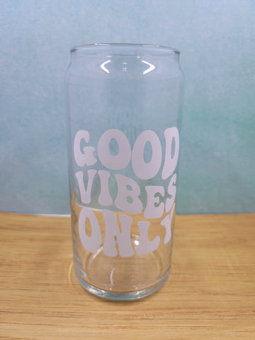 Good Vibes Only Can Glass