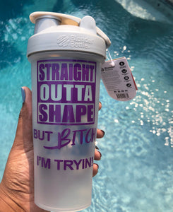 Straight Outta Shape Shaker Bottle