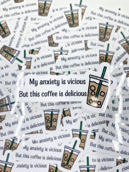My Anxiety is Vicious But This Coffee Is Delicious Vinyl Sticker